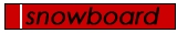 La s�lection des meilleurs vid�os diffus�es sur le Web - Rubrique : Snowboard