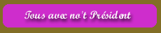 les derni�res nouvelles de notre v�n�r� pr�sident